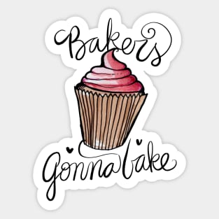 Bakers gonna bake Sticker